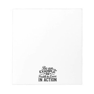 Be an Example of Faith and Love in Action Notepad