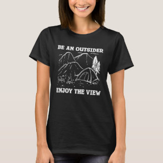 Be An Outsider Enjoy The View Bushcraft Camping Ca T-Shirt