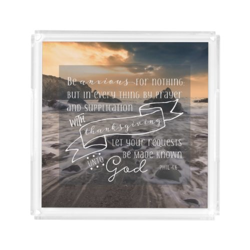 Be Anxious for Nothing  Phil 46 Acrylic Tray