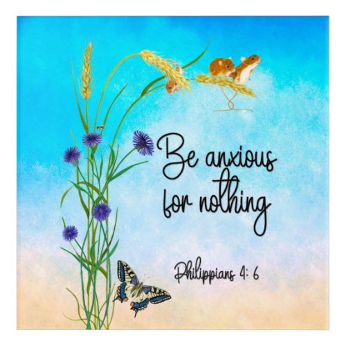 Be anxious for nothing Philippians 46 Acrylic Print