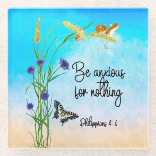 Be anxious for nothing Philippians 46 Glass Coaster