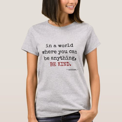 be anything BE KIND black text T_Shirt