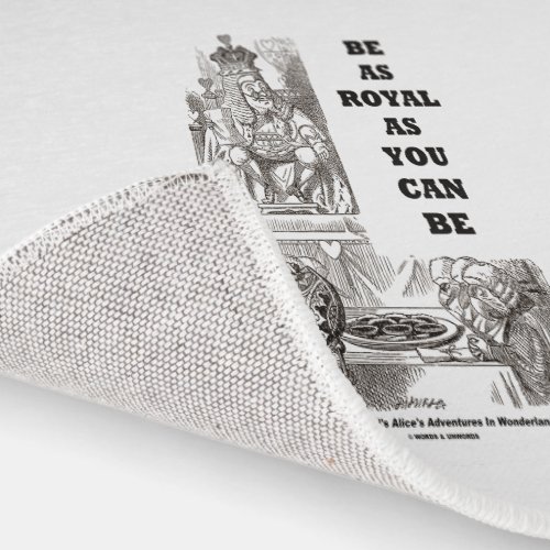 Be As Royal As You Can Be Wonderland Advice Rug