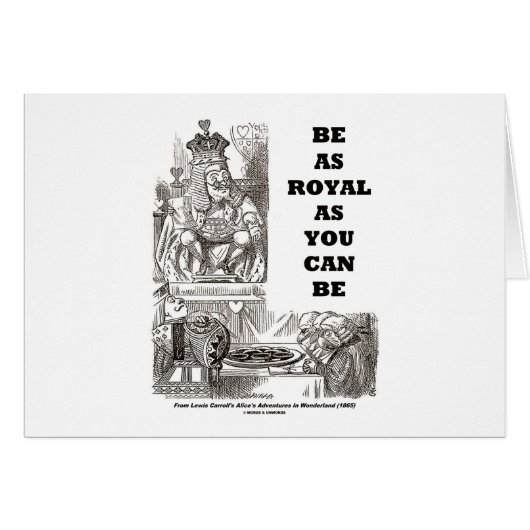 Be As Royal As You Can Be (Wonderland) Cards (Front Horizontal)
