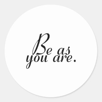 Be As You Are Classic Round Sticker by AutismZazzle at Zazzle