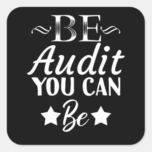 Be Audit You Can Be Funny Accountant CPA Square Sticker