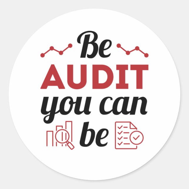Be Audit You Can Be Funny Auditor Auditing Staff Classic Round Sticker (Front)