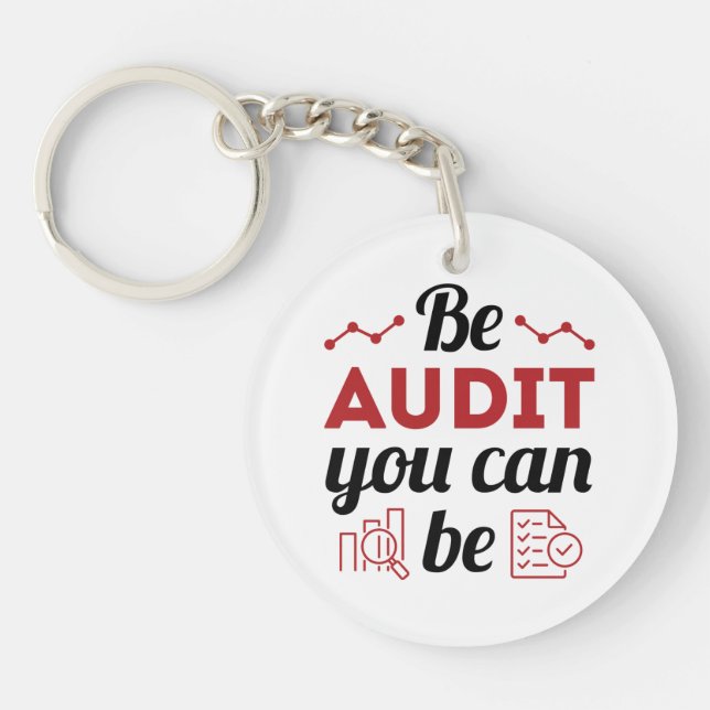 Be Audit You Can Be Funny Auditor Auditing Staff Keychain (Front)