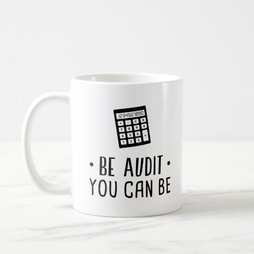 Be Audit You Can Be Minimalist Funny Calculator Coffee Mug