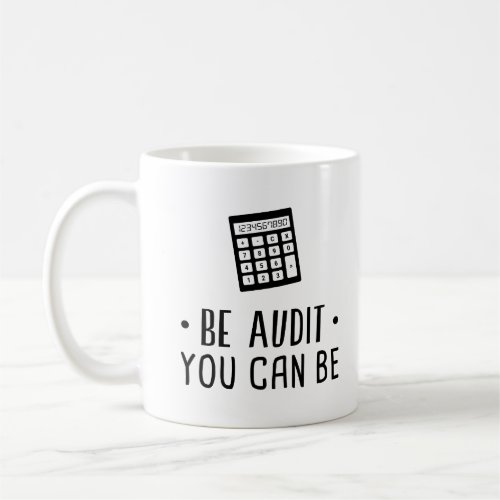 Be Audit You Can Be Minimalist Funny Calculator Coffee Mug