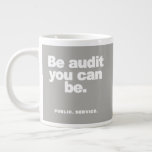Be Audit You Can Be - mug<br><div class="desc">Drink up with this public service announcement.</div>