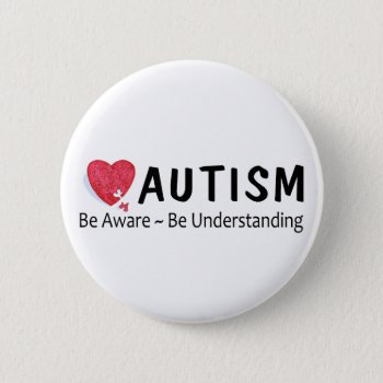 Be Aware Be Understanding (p Hrt) Pinback Button by AutismZazzle at Zazzle