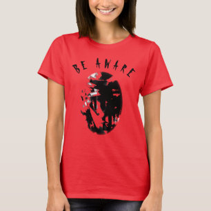 "Be Aware" Black Humorous, Inspirational Message T-Shirt