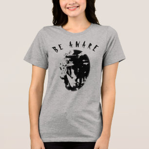 "Be Aware" Black Humorous, Inspirational Message Tri-Blend Shirt