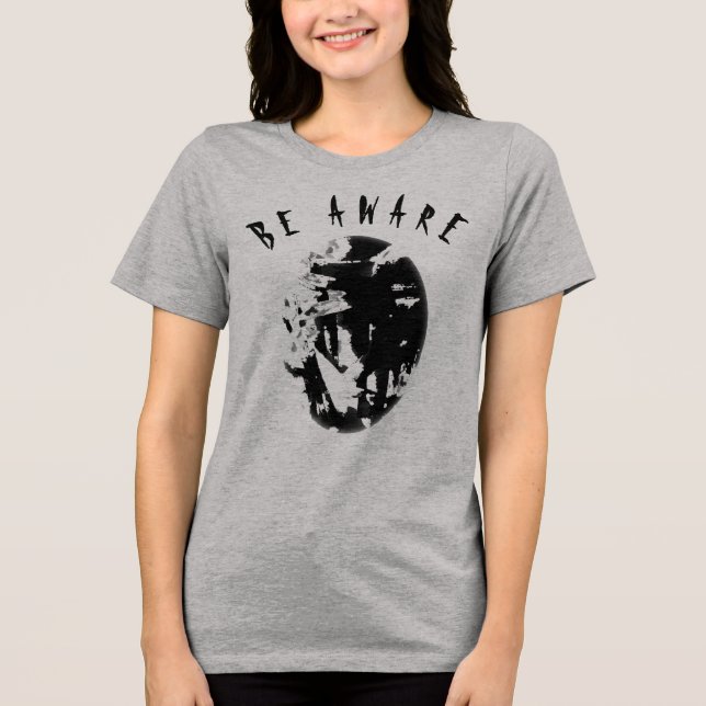 "Be Aware" Black Humorous, Inspirational Message Tri-Blend Shirt (Front)