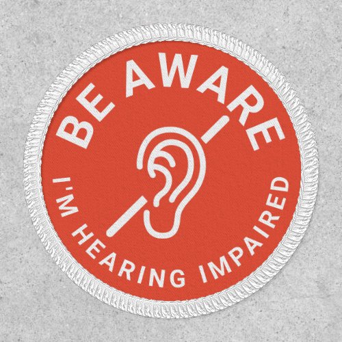 Be Aware Im Hearing Impaired Patch