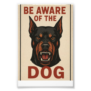 Be Aware of the Dog ,dog safety, dog behavior, pet Photo Print