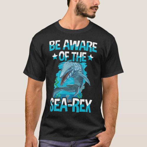 Be aware of the SeaRex Quote for a Mosasaurus Boy T_Shirt
