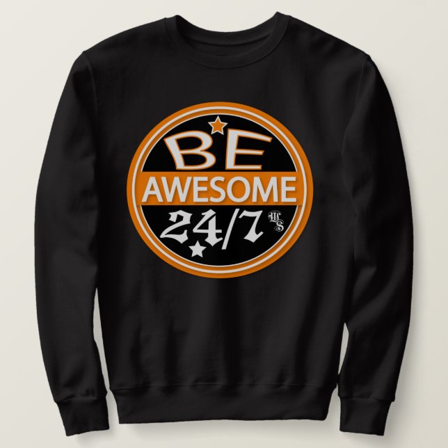 Be Awesome 24/7 (Men's) Sweatshirt (Design Front)