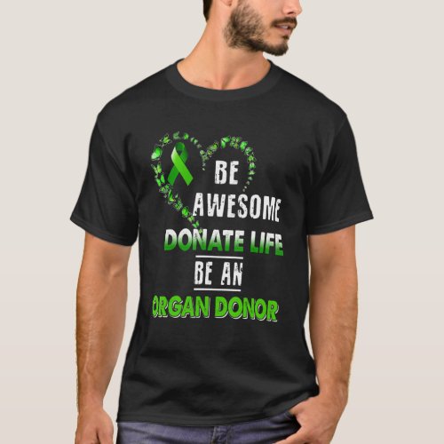 Be Awesome Donate Life Be An Organ Donor T_Shirt