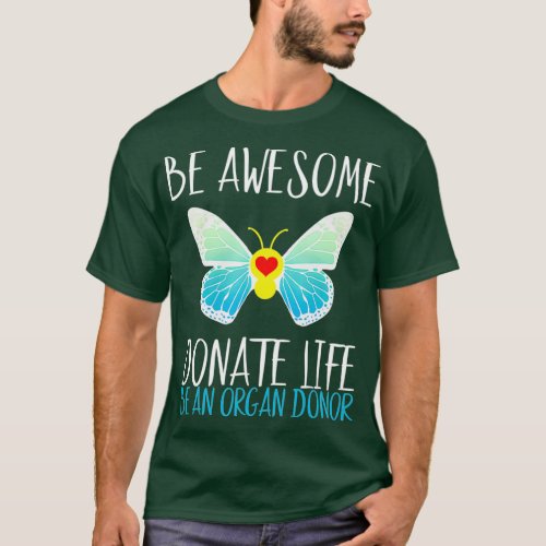 Be Awesome Donate Life Be an Organ Donor T_Shirt