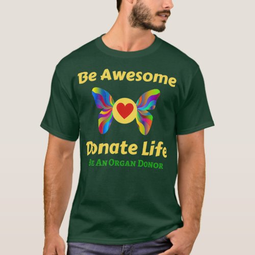 Be Awesome Donate Life Organ Donor  Men Women T_Shirt