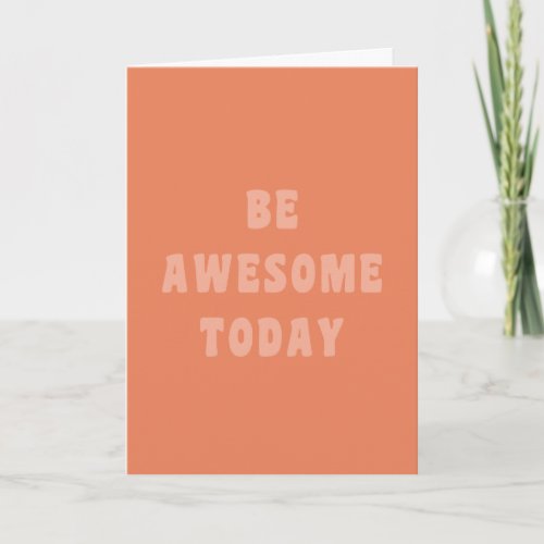 Be Awesome Inspirational Uplifting Saying in Blush Card