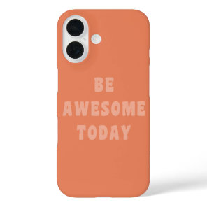 Be Awesome Inspirational Uplifting Saying in Blush iPhone 16 Case