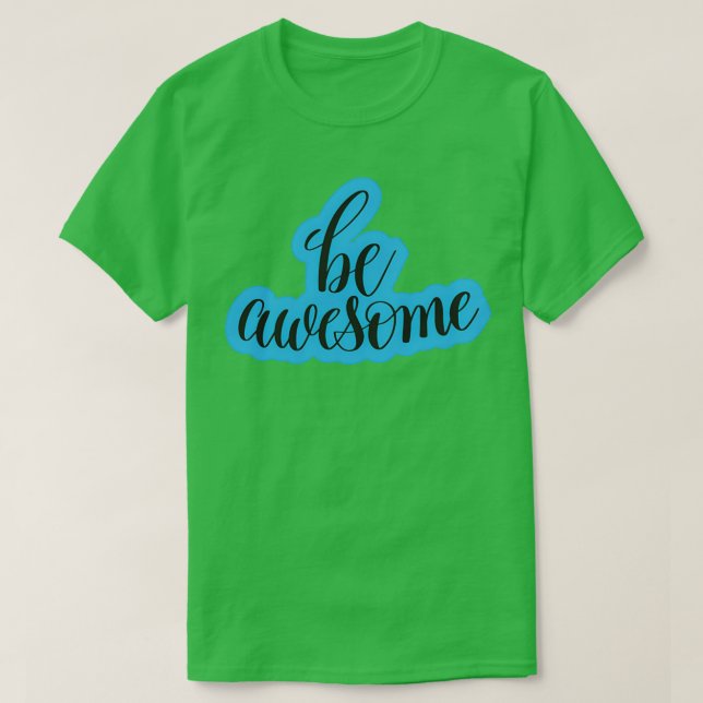 Be awesome motivational quotes T-Shirt (Design Front)