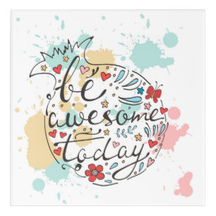 Be Awesome Today Acrylic Print