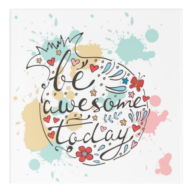 Be Awesome Today Acrylic Print (Front)