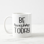 Be Awesome Today - Inspirational Coffee Mug, Funny Coffee Mug at Zazzle