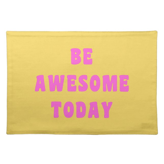 Be Awesome Today Inspirational Quote Bright Yellow Cloth Placemat (Front)
