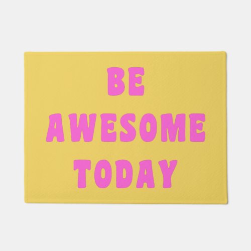 Be Awesome Today Inspirational Uplifting Saying Doormat