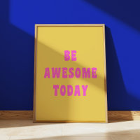 Be Awesome Today Inspirational Uplifting Saying