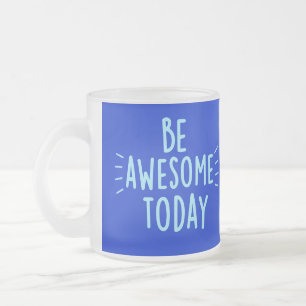 Be awesome Today Mug