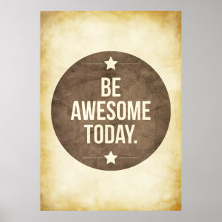 Be Awesome Today Posters | Zazzle