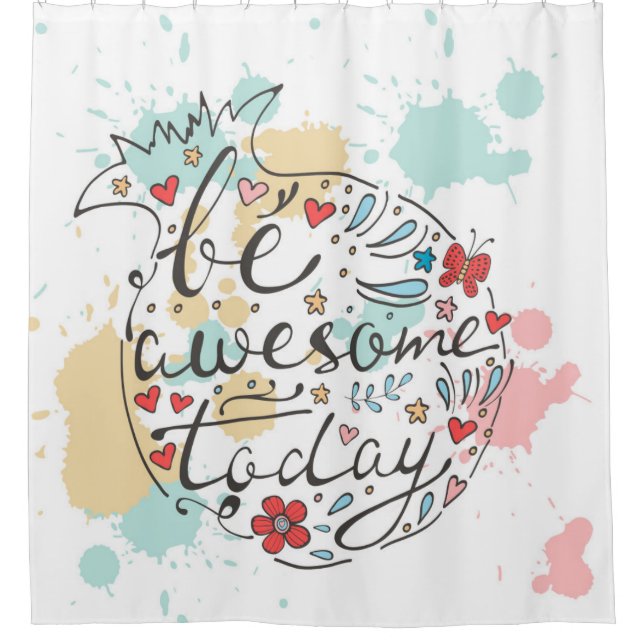 Be Awesome Today Shower Curtain (Front)
