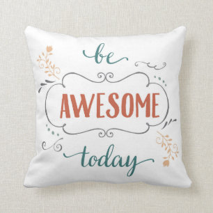 Be Awesome Today Throw Pillow