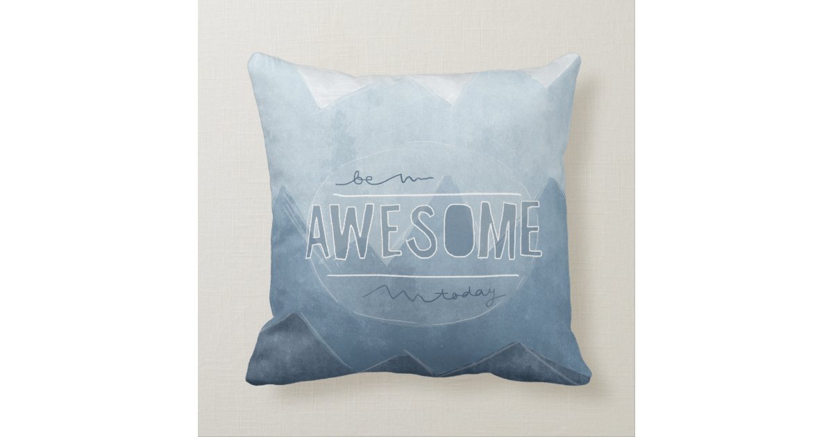 Be awesome Today Throw Pillow | Zazzle