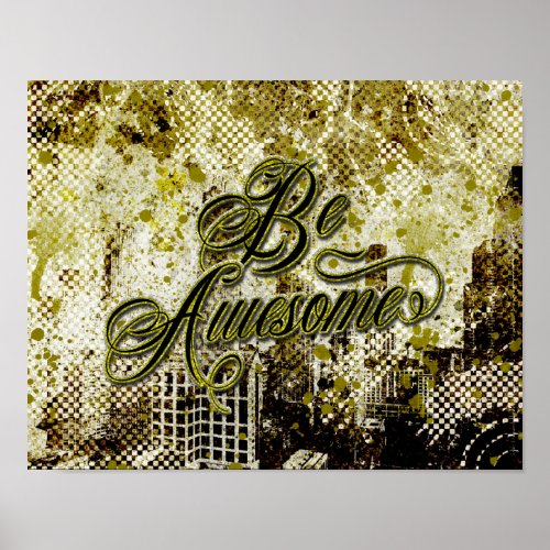 Be Awesome Urban Grunge Decay Poster