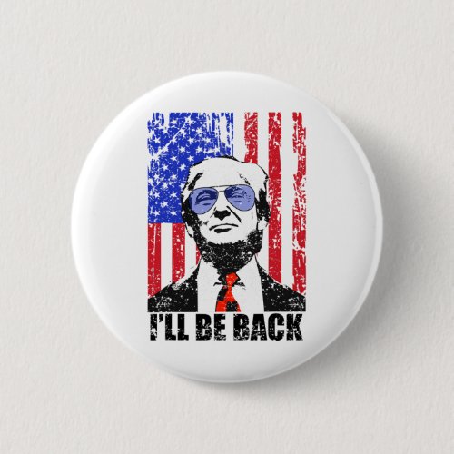 Be Back Funny Quote Trump 2024 July 4th  Button