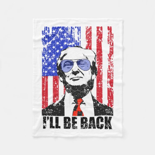 Be Back Funny Quote Trump 2024 July 4th  Fleece Blanket