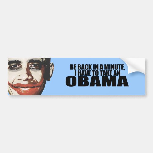 BE BACK IN A MINUTE I HAVE TO TAKE AN OBAMA BUMPER STICKER