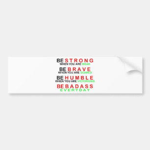 Be Badass Everyday Bumper Sticker