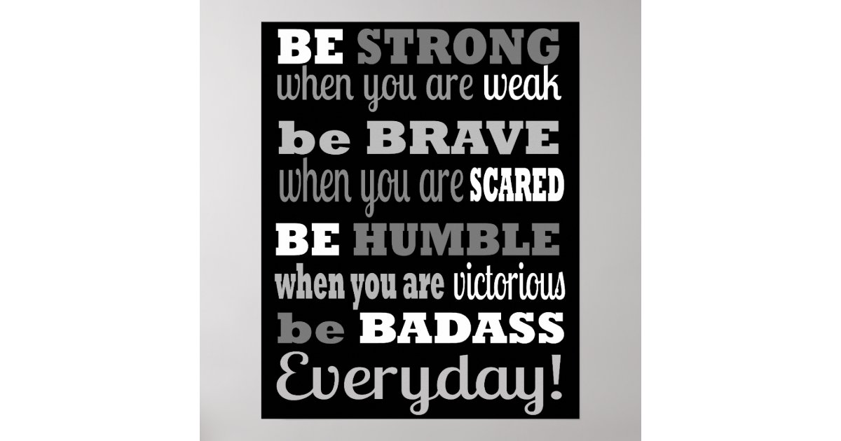 be-badass-everyday-poster-print-zazzle