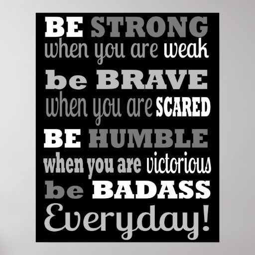 Be Badass...Everyday - Poster / Print | Zazzle