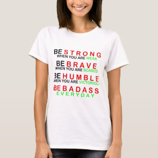Be Badass Everyday T-Shirt