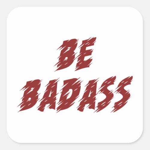 Be Badass Square Sticker