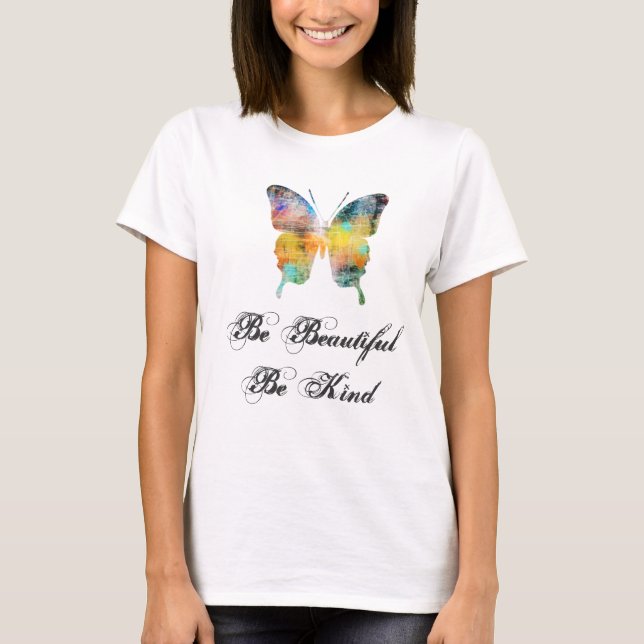 Be Beautiful, Be Kind Butterfly T-Shirt (Front)